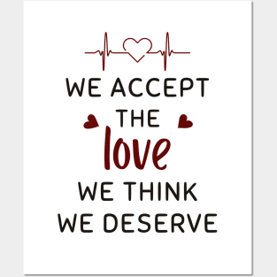 We Accept The Love We Think We Deserve Posters and Art